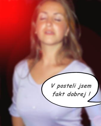  V posteli jsem fakt dobrej ! 